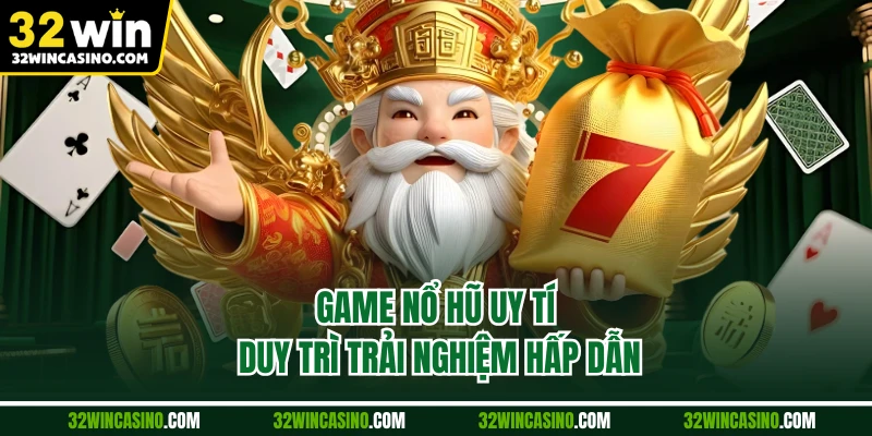 Game nổ hũ uy tín duy trì trải nghiệm hấp dẫn