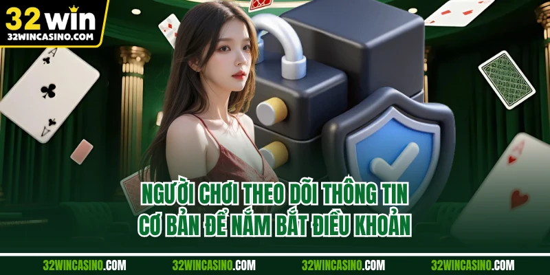 Người chơi theo dõi thông tin cơ bản để nắm bắt điều khoản