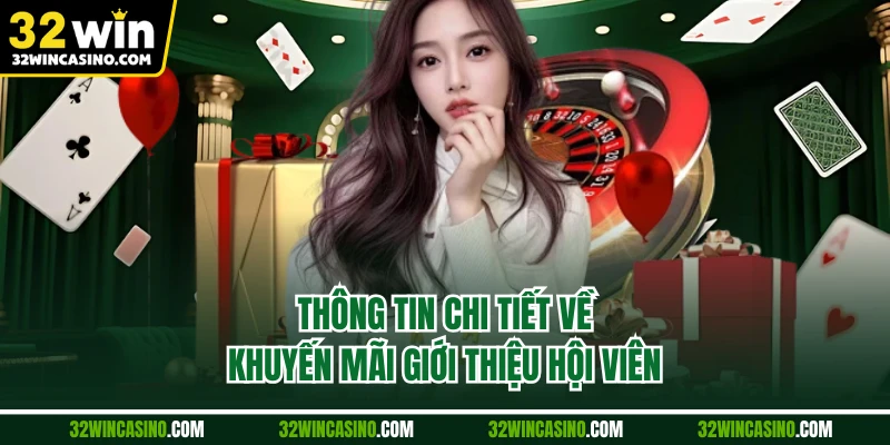 Thông tin chi tiết về khuyến mãi giới thiệu hội viên